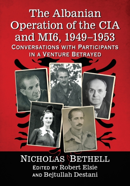 The Albanian Operation of the CIA and MI6, 1949-1953 : Conversations with Participants in a Venture Betrayed, Paperback / softback Book