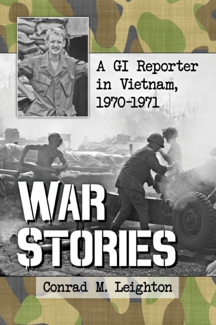 War Stories : A GI Reporter in Vietnam, 1970-1971, Paperback / softback Book