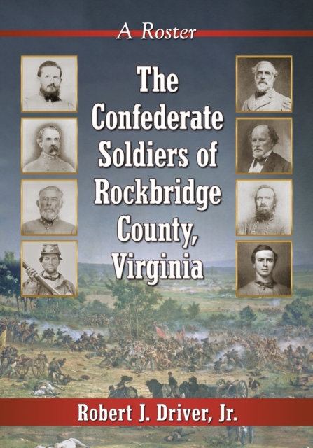 The Confederate Soldiers of Rockbridge County, Virginia : A Roster, Paperback / softback Book