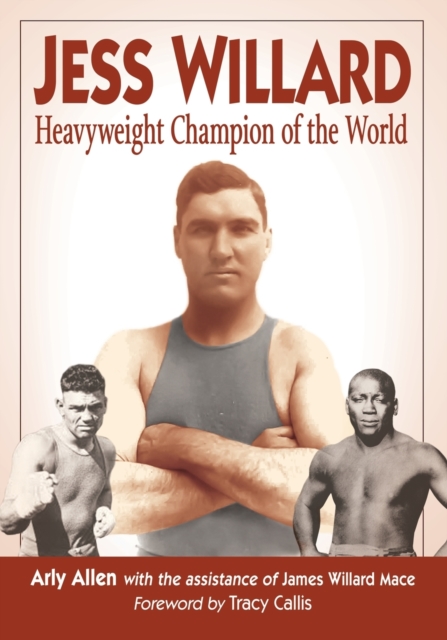 Jess Willard : Heavyweight Champion of the World (1915-1919), Paperback / softback Book