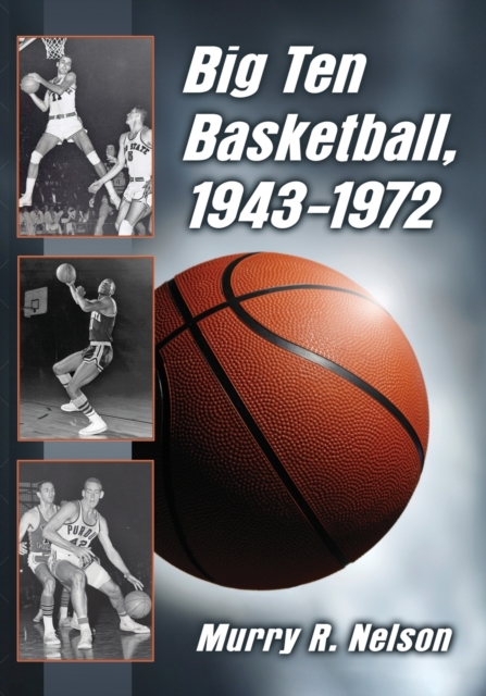 Big Ten Basketball, 1943-1972, Paperback / softback Book