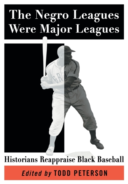The Negro Leagues Were Major Leagues : Historians Reappraise Black Baseball, Paperback / softback Book