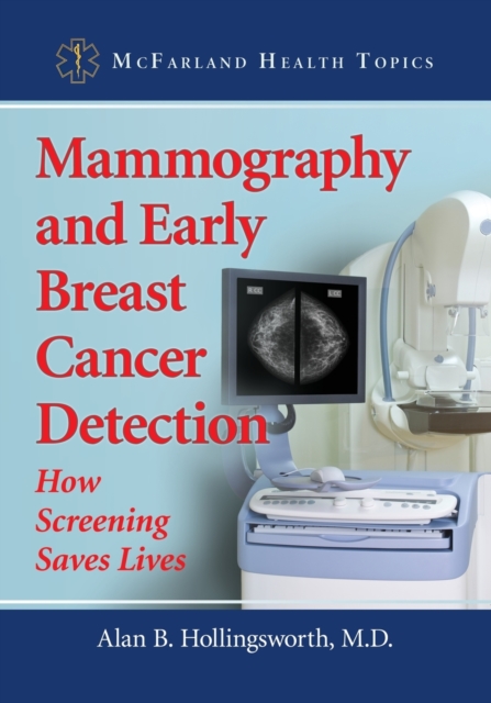 Mammography and Early Breast Cancer Detection : How Screening Saves Lives, Paperback / softback Book