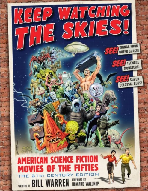 Keep Watching the Skies! : American Science Fiction Movies of the Fifties, The 21st Century Edition, Paperback / softback Book