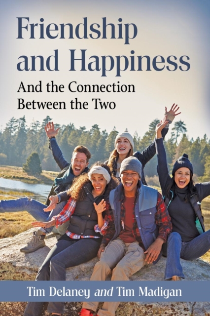 Friendship and Happiness : And the Connection Between the Two, Paperback / softback Book