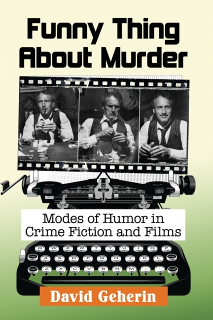Funny Thing About Murder : Modes of Humor in Crime Fiction and Films, Paperback / softback Book