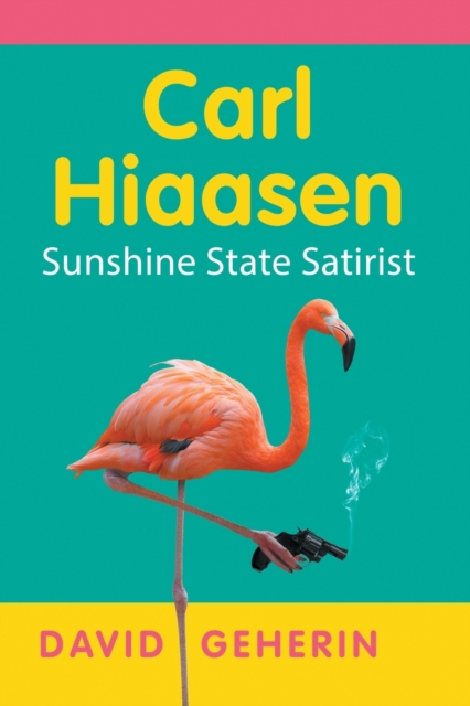 Carl Hiaasen : Sunshine State Satirist, Paperback / softback Book
