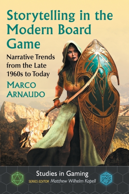 Storytelling in the Modern Board Game : Narrative Trends from the Late 1960s to Today, Paperback / softback Book