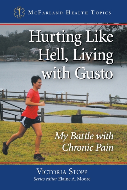 Hurting Like Hell, Living with Gusto : My Battle with Chronic Pain, Paperback / softback Book