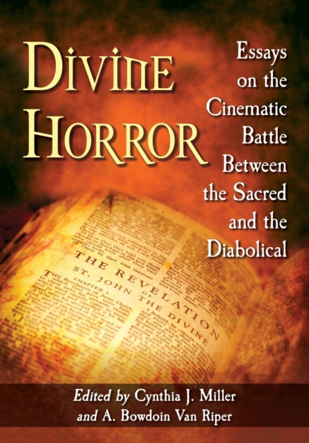 Divine Horror : Essays on the Cinematic Battle Between the Sacred and the Diabolical, Paperback / softback Book