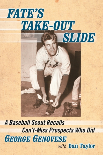 Fate's Take-Out Slide : A Baseball Scout Recalls Can't-Miss Prospects Who Did, Paperback / softback Book