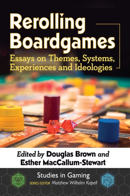 Rerolling Boardgames : Essays on Themes, Systems, Experiences and Ideologies, Paperback / softback Book