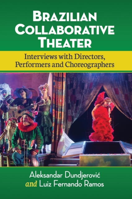 Brazilian Collaborative Theater : Interviews with Directors, Performers and Choreographers, Paperback / softback Book
