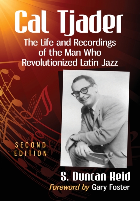 Cal Tjader : The Life and Recordings of the Man Who Revolutionized Latin Jazz, Paperback / softback Book