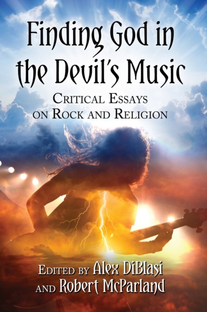 Finding God in the Devil's Music : Critical Essays on Rock and Religion, Paperback / softback Book