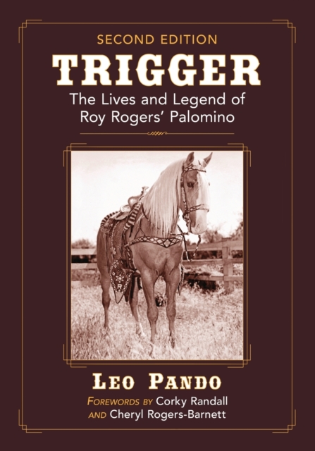 Trigger : The Lives and Legend of Roy Rogers' Palomino, Paperback / softback Book