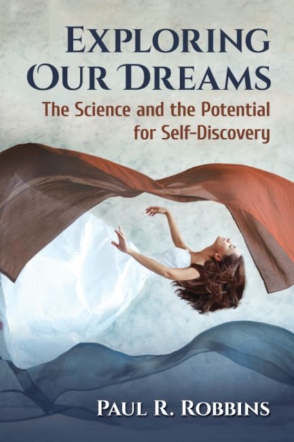 Exploring Our Dreams : The Science and the Potential for Self-Discovery, Paperback / softback Book