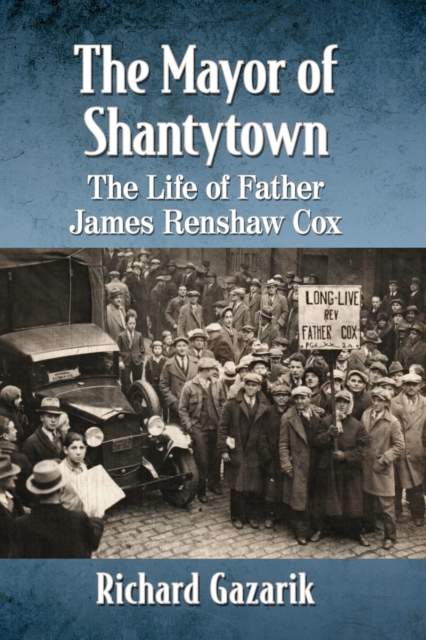 The Mayor of Shantytown : The Life of Father James Renshaw Cox, Paperback / softback Book