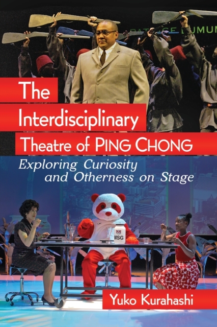 The Interdisciplinary Theatre of Ping Chong : Exploring Curiosity and Otherness on Stage, Paperback / softback Book