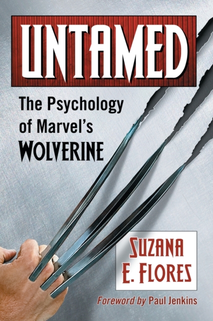 Untamed : The Psychology of Marvel’s Wolverine, Paperback / softback Book