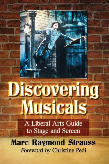 Discovering Musicals : A Liberal Arts Guide to Stage and Screen, Paperback / softback Book