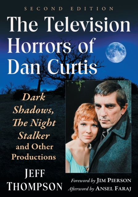 The Television Horrors of Dan Curtis : Dark Shadows, The Night Stalker and Other Productions, Paperback / softback Book