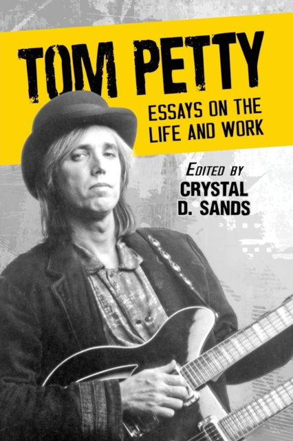 Tom Petty : Essays on the Life and Work, Paperback / softback Book
