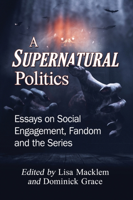 A Supernatural Politics : Essays on Social Engagement, Fandom and the Series, Paperback / softback Book