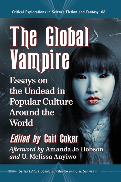 The Global Vampire : Essays on the Undead in Popular Culture Around the World, Paperback / softback Book