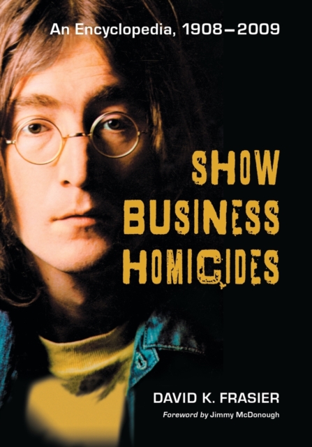 Show Business Homicides : An Encyclopedia, 1908-2009, Paperback / softback Book