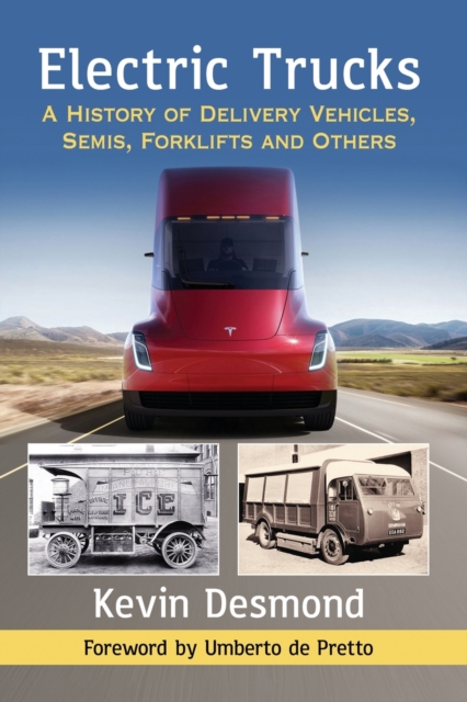 Electric Trucks : A History of Delivery Vehicles, Semis, Forklifts and Others, Paperback / softback Book