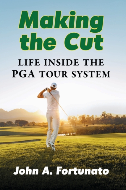 Making the Cut : Life Inside the PGA Tour System, Paperback / softback Book