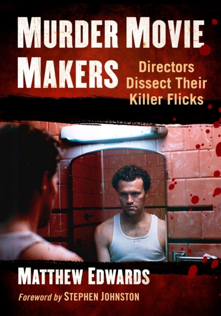 Murder Movie Makers : Directors Dissect Their Killer Flicks, Paperback / softback Book
