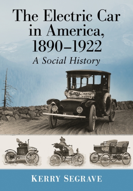The Electric Car in America, 1890-1922 : A Social History, Paperback / softback Book