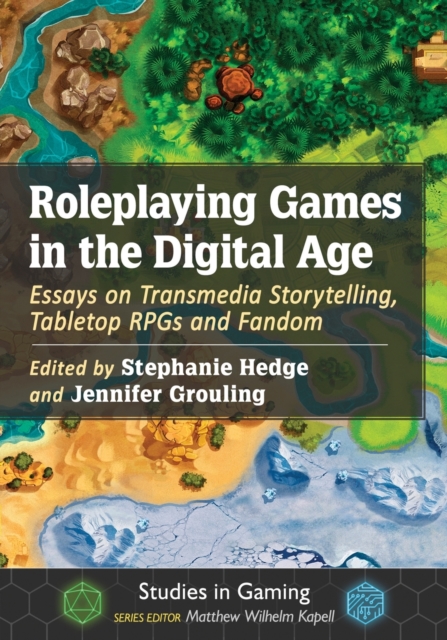 Roleplaying Games in the Digital Age : Essays on Transmedia Storytelling, Tabletop RPGs and Fandom, Paperback / softback Book