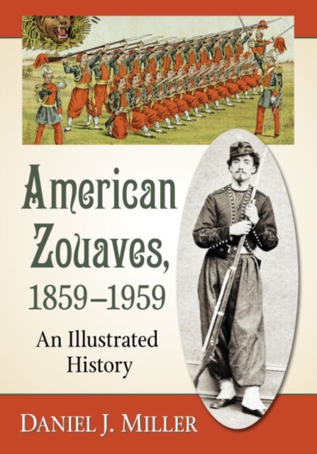 American Zouaves, 1859-1959 : An Illustrated History, Paperback / softback Book