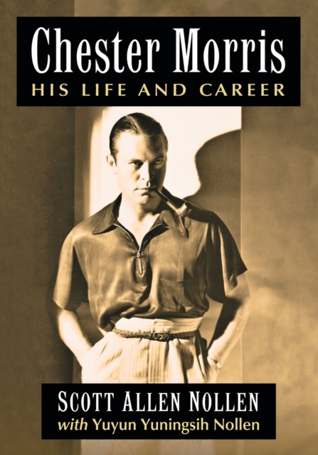 Chester Morris : His Life and Career, Paperback / softback Book
