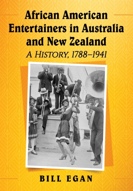 African American Entertainers in Australia and New Zealand : A History, 1788-1941, Paperback / softback Book