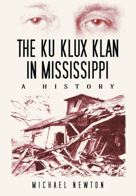 The Ku Klux Klan in Mississippi : A History, Paperback / softback Book