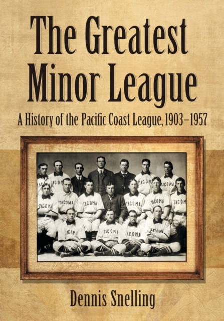 The Greatest Minor League : A History of the Pacific Coast League, 1903-1957, Paperback / softback Book