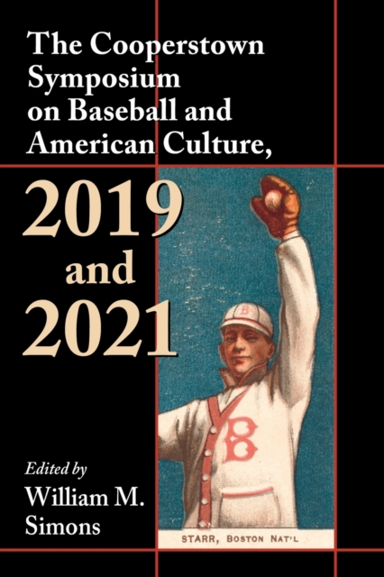 The Cooperstown Symposium on Baseball and American Culture, 2019 and 2021, Paperback / softback Book