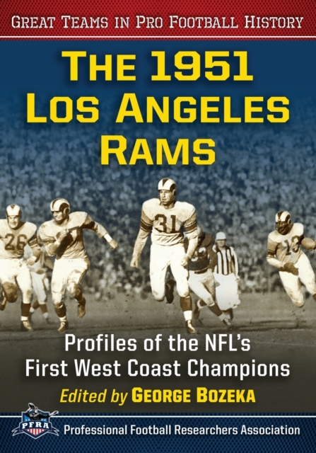 The 1951 Los Angeles Rams : Profiles of the NFL's First West Coast Champions, Paperback / softback Book