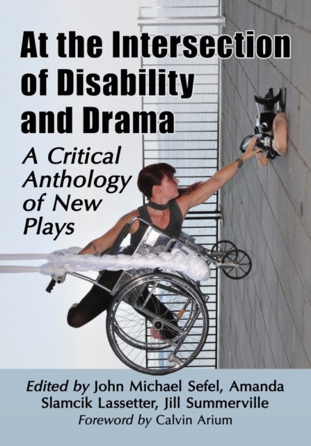 At the Intersection of Disability and Drama : A Critical Anthology of New Plays, Paperback / softback Book