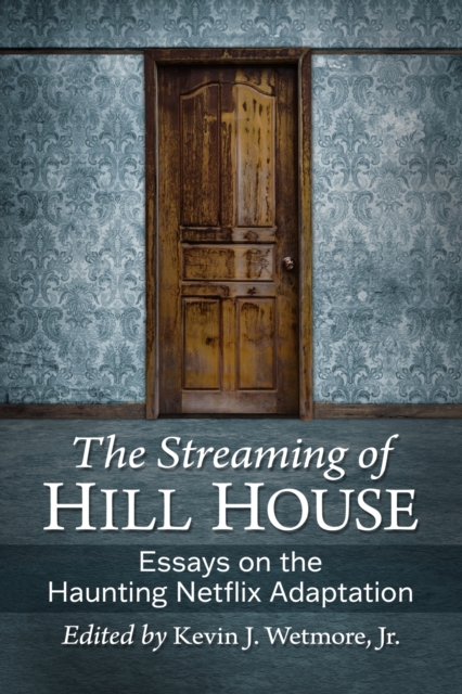 The Streaming of Hill House : Essays on the Haunting Netflix Adaption, Paperback / softback Book