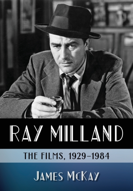 Ray Milland : The Films, 1929-1984, Paperback / softback Book