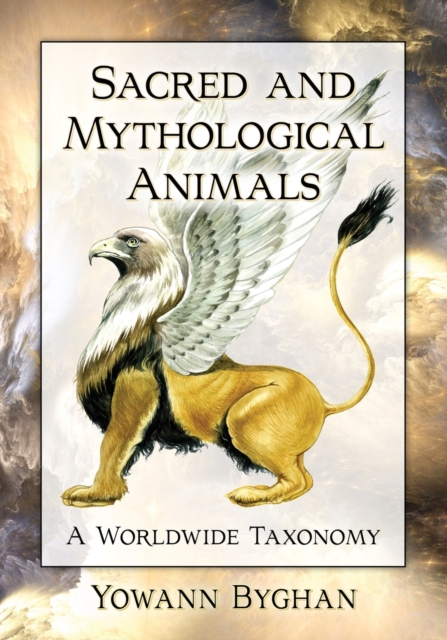 Sacred and Mythological Animals : A Worldwide Taxonomy, Paperback / softback Book