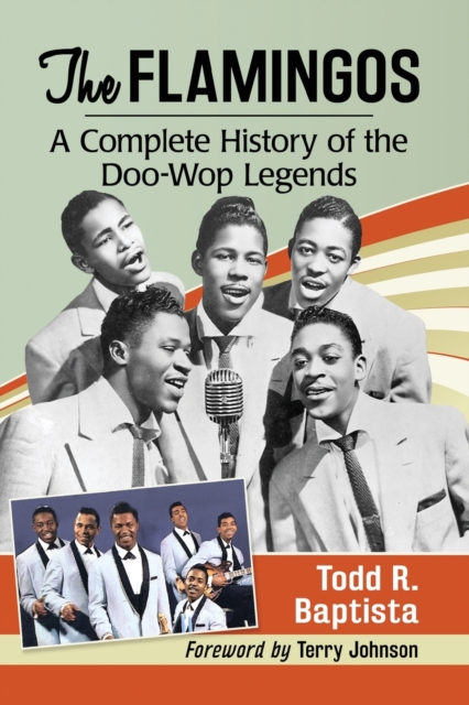 The Flamingos : A Complete History of the Doo-Wop Legends, Paperback / softback Book