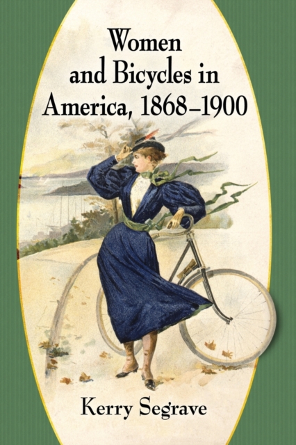 Women and Bicycles in America, 1868-1900, Paperback / softback Book