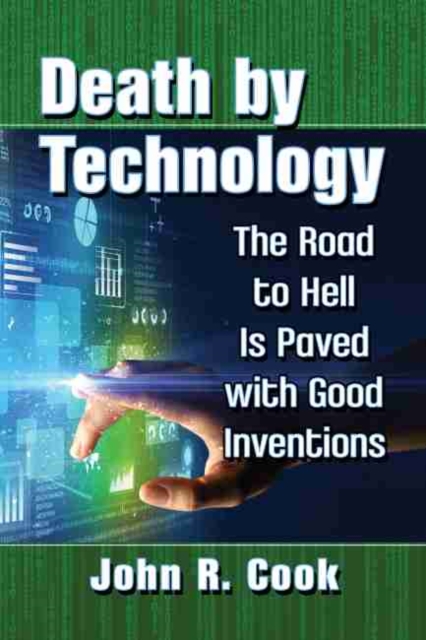 Death by Technology : The Road to Hell Is Paved with Good Inventions, Paperback / softback Book