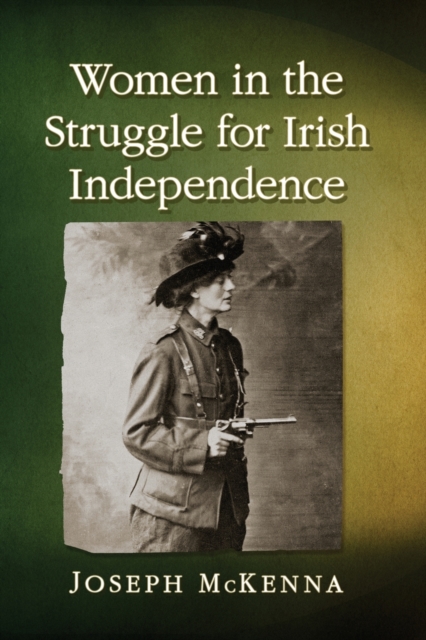 Women in the Struggle for Irish Independence, Paperback / softback Book